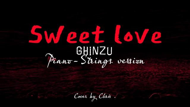 Sweet Love - Ghinzu - Piano-Strings version [Cover by Chris .] смотреть онлайн