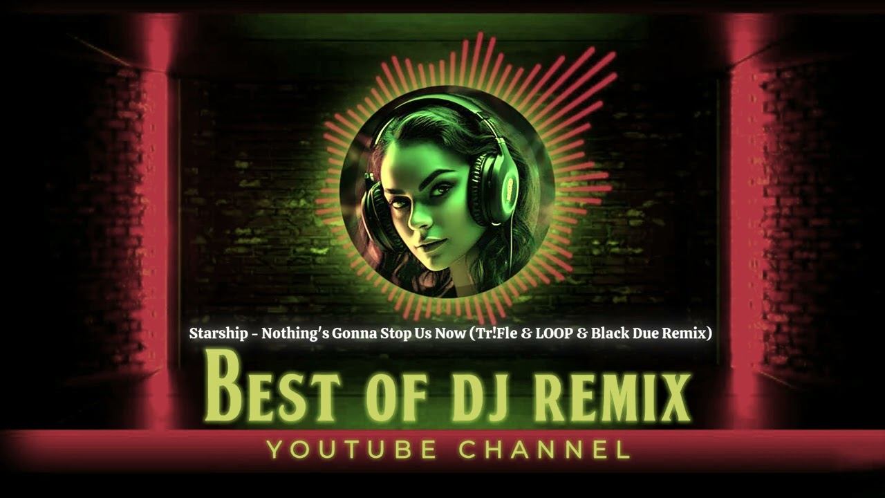 Starship - Nothing's Gonna Stop Us Now (Tr!Fle & LOOP & Black Due Remix) @bestofdjremix