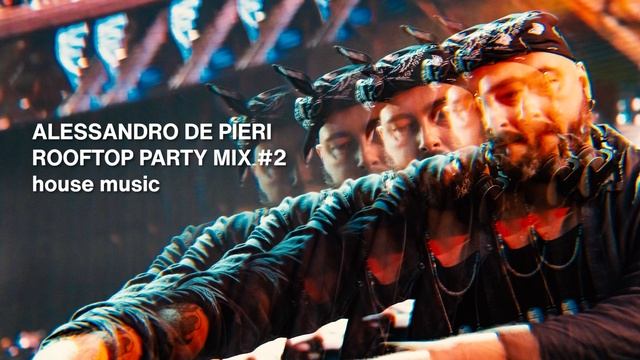 ALESSANDRO DE PIERI - ROOFTOP PARTY MIX #2 смотреть онлайн