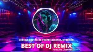 Bad Boys Blue - You're A Woman (Dj Stimen Jazz Edition) @bestofdjremix