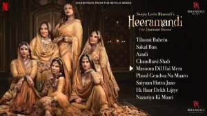 Heeramandi - Audio Jukebox | Sanjay Leela Bhansali | Netflix | Bhansali Music
