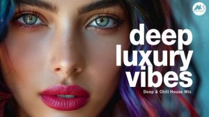 Deep Luxury Vibes - Classy Chill House Music [2025]