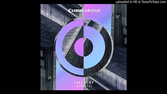 Sub Focus & Wilkinson - Take It Up (Unorthodox Remix) смотреть онлайн