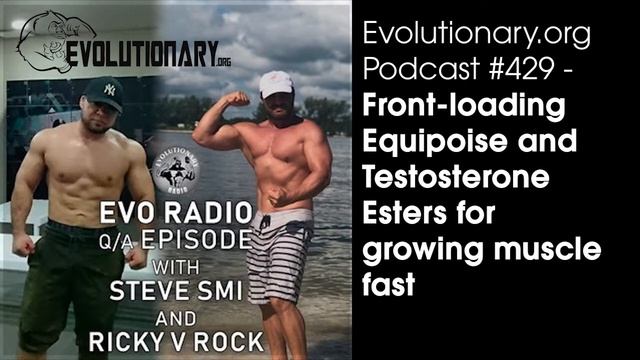 Evolutionary.org #429 Front-loading Equipoise and Testosterone Esters for growing muscle fast смотреть онлайн