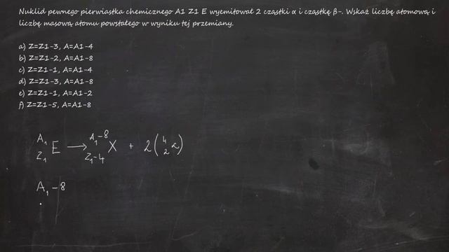 Nuklid pewnego pierwiastka E wyemitował 2 cząstki α i cząstkę β-. Wskaż liczbę atomową i masową смотреть онлайн
