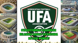 O'ZBEKISTONDAGI STADIONLAR KELAJAKDA QANDAY KO'RINISHDA BO'LISHI MUMKIN?