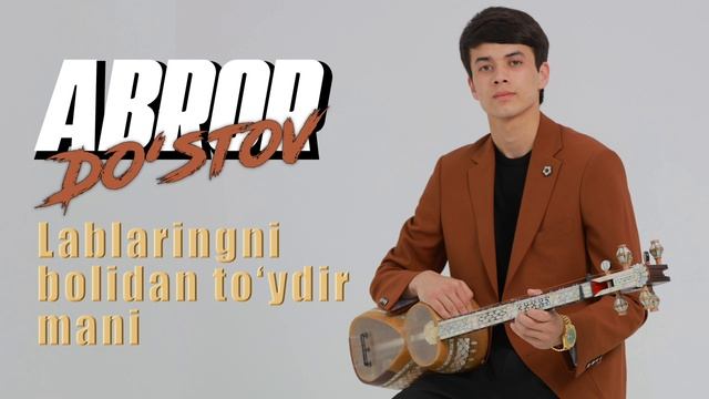 ABROR DO'STOV - LABLARINGI BOLIDAN TO'YDIR MANI