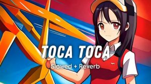 toca toca slowed and reverb
