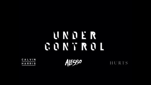Alesso & Calvin Harris - Under Control (feat Hurts) смотреть онлайн