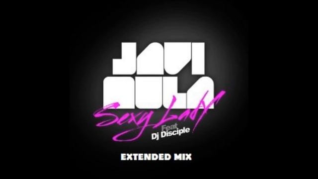 javi mula-sexy lady(extended mix) gonzalo rodríguez edit смотреть онлайн