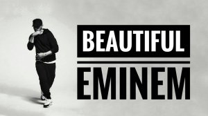 Eminem - Beautiful