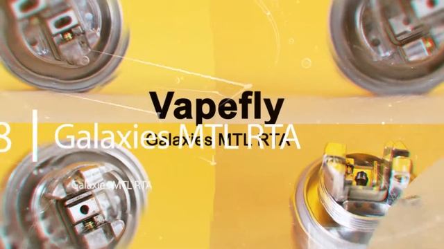 Quick video of Galaxies MTL RTA by Vapefly-Mouth To Lung RTA/Born for Flavor смотреть онлайн