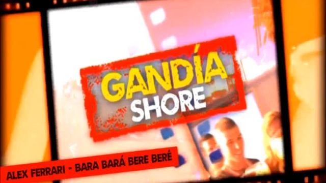 Alex Ferrari - Bara Bará Bere Berê (Gandia Shore) смотреть онлайн