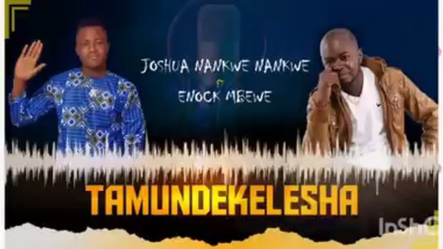 TAMUNDEKELESHA -JOSHUA NANKWE-NANKWE FT ENOCK MBEWE 2021 смотреть онлайн