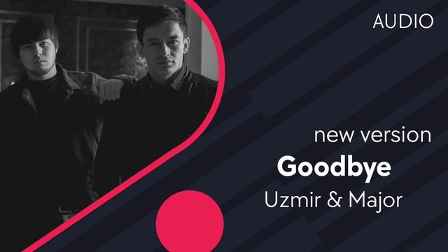 Uzmir & Major - Goodbye (new Version) (AUDIO)