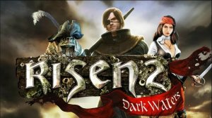 Risen 2: Dark Waters : Часть 2