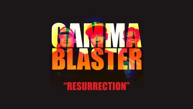 GAMMA BLASTER - Resurrection [Audio] смотреть онлайн