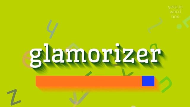 HOW TO PRONOUNCE GLAMORIZER? #glamorizer смотреть онлайн