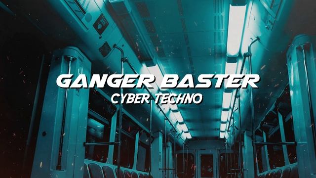 Ganger Baster - Cyber Techno (Super Blade Bass) смотреть онлайн