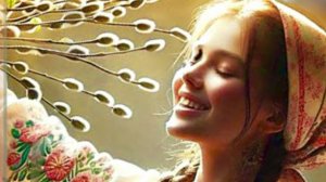 Вербное воскресенье 2025 – трогательное музыкальное поздравление! Перешлите близким!