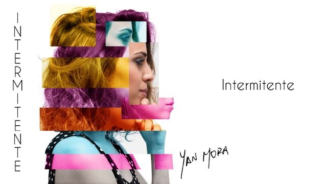 YAN MORA - Intermitente смотреть онлайн