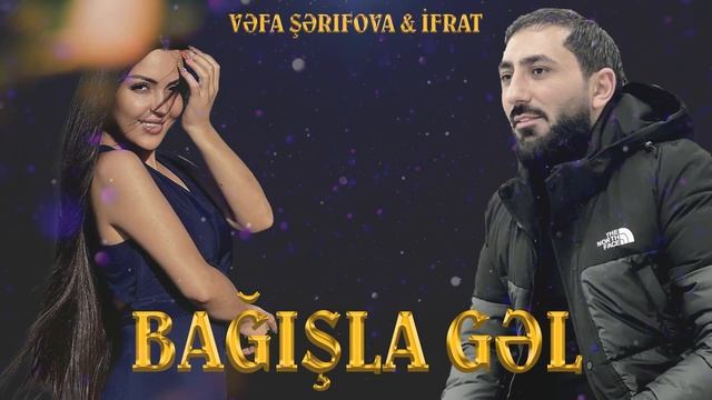 Vefa Şerifova & İfrat - Bağışla Gel 2024 (Remix) смотреть онлайн