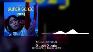 Music Instructor - Super Sonic (Cosmic EFI Remix 2023)