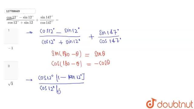 (cos 12^(@) - sin 12^(@))/(cos 12^(@) + sin 12) + (sin 147^(@))/(cos 147^(@))= | CLASS 11 | TRIG... смотреть онлайн