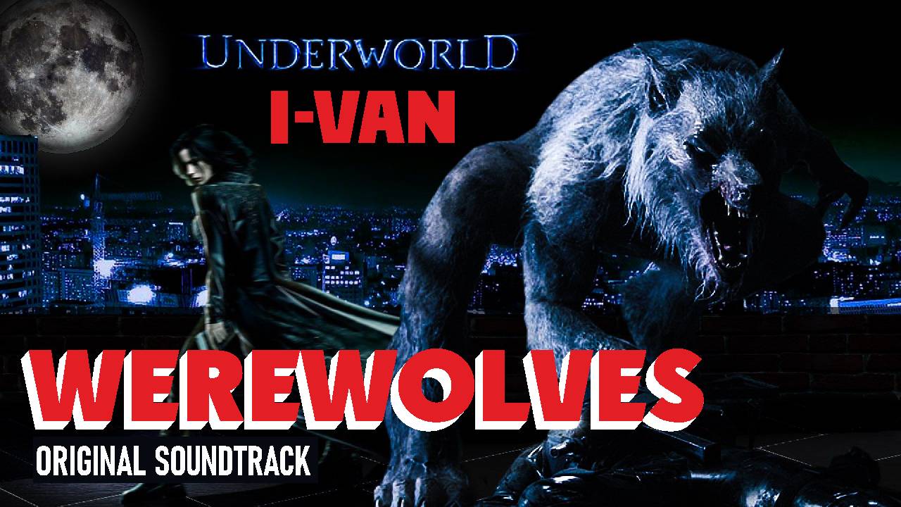 WEREWOLVES Rhapsody (OST Underworld) смотреть онлайн