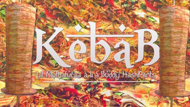 Lil Muthafucka a.k.a. Buddy HashPants - Kebab (Official Kebab Audio) смотреть онлайн