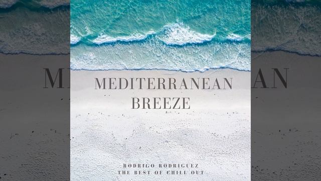 Mediterranean Breeze (The Best of Chill Out) смотреть онлайн
