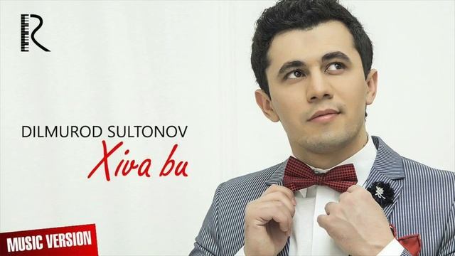 Dilmurod Sultonov Xiva Bu  Дилмурод Султонов  Хива бу Music Version
