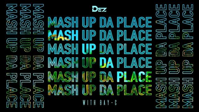 Dez & Bay-C - Mash Up Da Place (Official Audio) смотреть онлайн