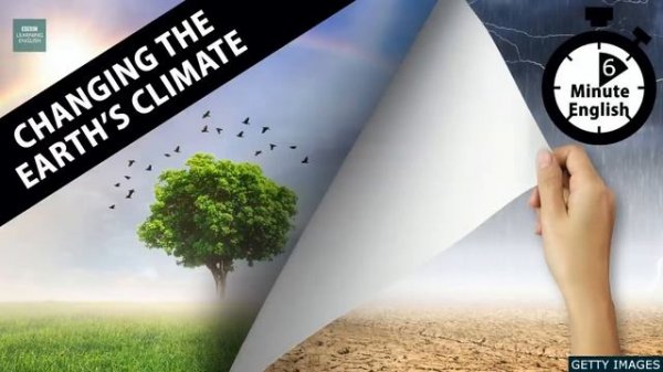 Changing the earth's climate - 6 Minute English