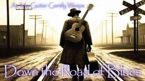 DOWN THE ROAD OF BLUES - AS MY GUITAR GENTLY WEEPS 🎸