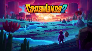 Crashlands 2 ► Заценим... (позитив, юмор, крафт, исследование, ПРИКЛЮЧЕНИЯ)