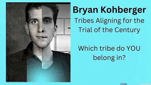 Bryan Kohberger Trial of the Century: Tribal Ownership of a Story! Which Tribe are You? смотреть онлайн