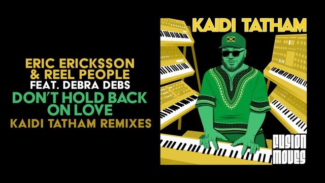 Eric Ericksson & Reel People feat. Debra Debs – Don’t Hold Back On Love (Kaidi Tatham Inst. Remix) смотреть онлайн