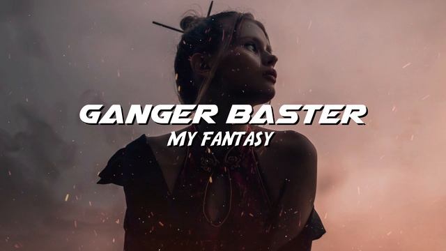 Ganger Baster - My Fantasy (Mid Tempo Edm Bass) смотреть онлайн