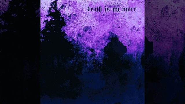 Death Is No More (Slowed)