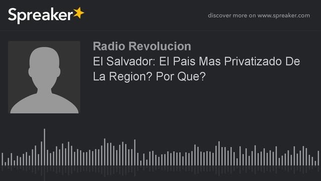 El Salvador: El Pais Mas Privatizado De La Region? Por Que? (part 3 of 5) смотреть онлайн