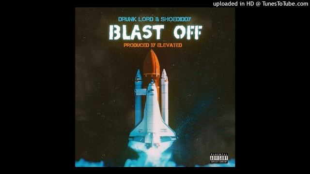 Drunk Lord Feat Shoediddy " Blast Off " Prod By Elevated смотреть онлайн