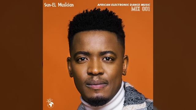 Sun-EL Musician - African Electronic Dance Music Mix 001