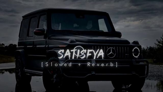 Satisfya - Imran Khan (  Slowed + Reverb  )