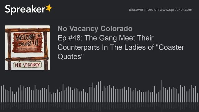 Ep #48: The Gang Meet Their Counterparts In The Ladies of "Coaster Quotes" (part 2 of 6) смотреть онлайн