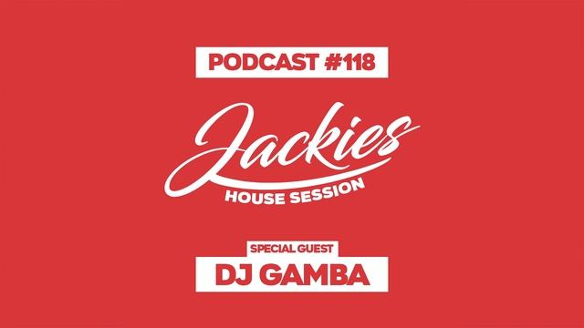 Dj Gamba - Jackies Music House Session Podcast #118 смотреть онлайн