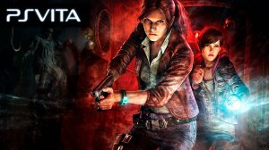 Resident Evil: Revelations 2 | PS Vita | Официальный трейлер