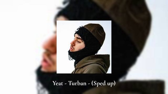 Yeat - Turban - (Sped Up)