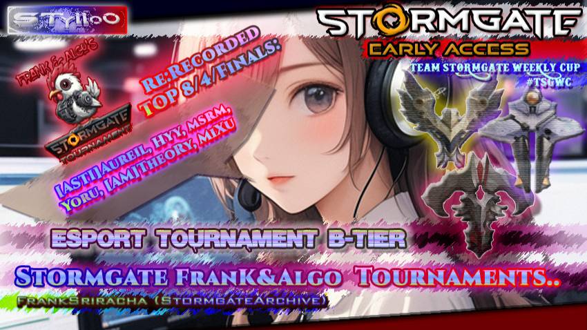 STORMGATE ESPORTS B-Tire: Frank And Algo's Stormgate Open ROUND TOP 8/4/Finals