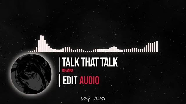 Talk That Talk - Rihanna Edit Audio [4K 60FPS] смотреть онлайн